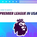 How to watch Premier League in USA 2025