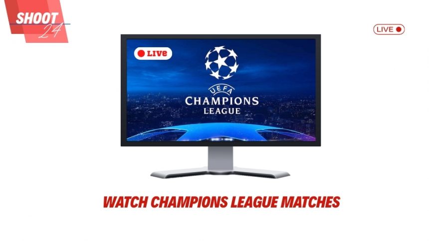 Watch Champions League Matches