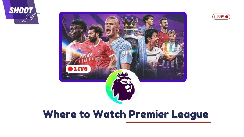 Where to Watch Premier League